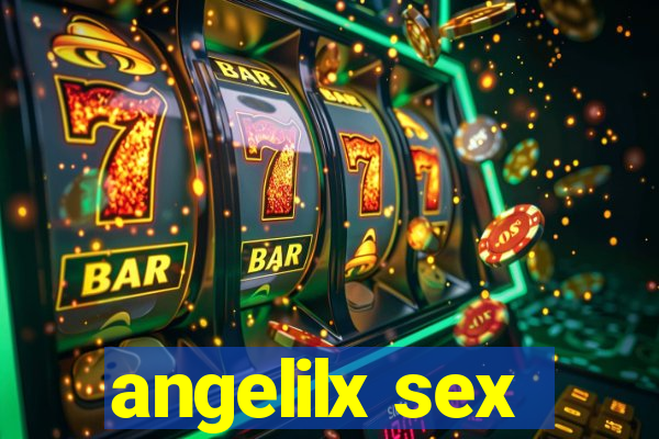 angelilx sex